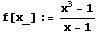 f[x_] := (x^3 - 1)/(x - 1)