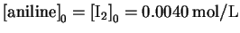 $\mathrm{[aniline]}_0 = \mathrm{[I_2]}_0 =
0.0040\,\mathrm{mol/L}$