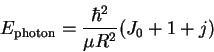 \begin{displaymath}E_\mathrm{photon} = \frac{\hbar^2}{\mu R^2}(J_0+1+j)\end{displaymath}