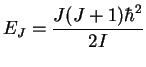 $E_J = \displaystyle\frac{J(J+1)\hbar^2}{2I}$