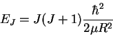 \begin{displaymath}E_J = J(J+1)\frac{\hbar^2}{2\mu R^2}\end{displaymath}