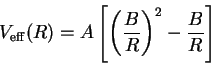 \begin{displaymath}V_\mathrm{eff}(R) = A\left[\left(\frac{B}{R}\right)^2
- \frac{B}{R}\right]\end{displaymath}