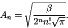 \begin{displaymath}A_n = \sqrt{\frac{\beta}{2^nn!\sqrt{\pi}}}.\end{displaymath}