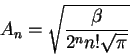 \begin{displaymath}A_n = \sqrt{\frac{\beta}{2^nn!\sqrt{\pi}}}\end{displaymath}
