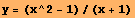 y = (x^2 - 1)/(x + 1)