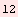 12