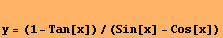 y = (1 - Tan[x])/(Sin[x] - Cos[x])