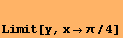 Limit[y, xπ/4]