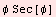 ϕ Sec[ϕ]