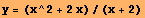 y = (x^2 + 2x)/(x + 2)