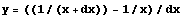 y = ((1/(x + dx)) - 1/x)/dx