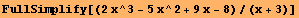 FullSimplify[(2x^3 - 5x^2 + 9x - 8)/(x + 3)]