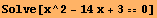 Solve[x^2 - 14x + 30]
