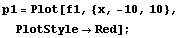 p1 = Plot[f1, {x, -10, 10}, PlotStyleRed] ;
