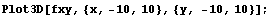 Plot3D[fxy, {x, -10, 10}, {y, -10, 10}] ;