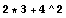 2 * 3 + 4^2