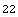 22