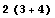 2 (3 + 4)