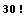 30 !