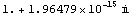 1. + 1.96479*10^-15 