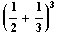 (1/2 + 1/3)^3