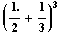 (1./2 + 1/3)^3