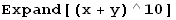 Expand[(x + y)^10]
