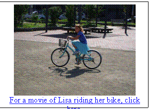 Text Box:  
For a movie of Lisa riding her bike, click here.
