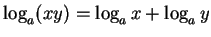 $\log_a(xy) = \log_a x + \log_a y$