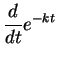 $\displaystyle\frac{d}{dt}e^{-kt}$